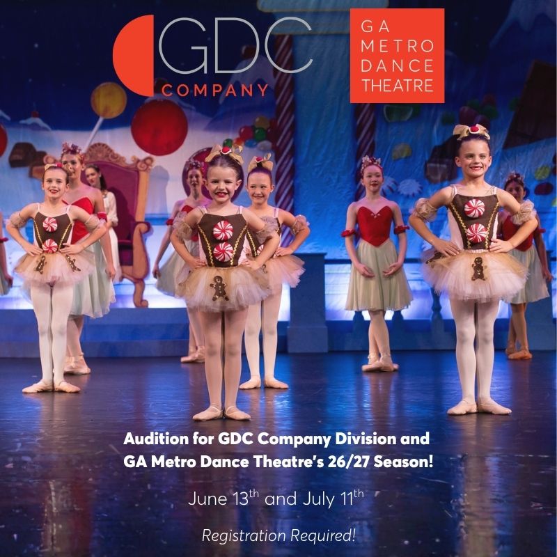 Audition for GDC Company Division and GA Metro Dance Theatre’s 2627 Season! June 13th and July 11th Registration Required! (2)